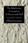 The Babylonian Conception of Heaven and Hell - eBook