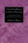 God and Intelligence in Modern Philosophy : A Critical Study in the Light of the Philosophy of Saint Thomas - eBook