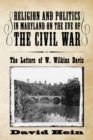 Religion and Politics in Maryland on the Eve of the Civil War : The Letters of W. Wilkins Davis - eBook