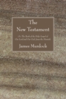 The New Testament : Or, The Book of the Holy Gospel of Our Lord and Our God, Jesus the Messiah. - eBook