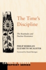 The Time's Discipline : The Beatitudes and Nuclear Resistance - eBook