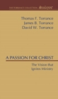 A Passion for Christ : The Vision that Ignites Ministry - eBook