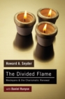 The Divided Flame : Wesleyans & The Charismatic Renewal - eBook