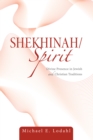 Shekhinah/Spirit : Divine Presence in Jewish and Christian Traditions - eBook