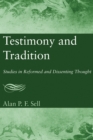 Testimony and Tradition : Studies in Reformed and Dissenting Thought - eBook