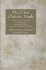 The Oldest Christian People : A Brief Account of the History and Traditions of the Assyrian People and the Fateful History of the Nestorian Church - eBook