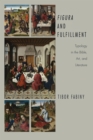 Figura and Fulfillment : Typology in the Bible, Art and Literature - eBook