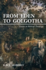 From Eden to Golgotha : Essays in Biblical Theology - eBook