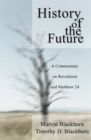 The History of the Future : A Commentary on Revelation and Matthew 24 - eBook