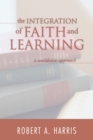 The Integration of Faith and Learning : A Worldview Approach - eBook