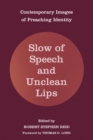 Slow of Speech and Unclean Lips : Contemporary Images of Preaching Identity - eBook