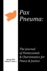 Pax Pneuma : The Journal of Pentecostals & Charismatics for Peace & Justice, Spring 2009, Volume 5, Issue 1 - eBook