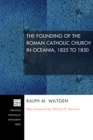 The Founding of the Roman Catholic Church in Oceania, 1825 to 1850 - eBook