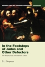 In the Footsteps of Judas and Other Defectors : Apostasy in the New Testament Communities, Volume 1:The Gospels, Acts, and Johannine Letters - eBook