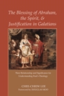 The Blessing of Abraham, the Spirit, and Justification in Galatians : Their Relationship and Significance for Understanding Paul's Theology - eBook