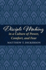 Disciple Making in a Culture of Power, Comfort, and Fear - eBook