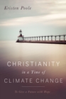 Christianity in a Time of Climate Change : To Give a Future with Hope - eBook