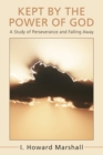 Kept by the Power of God : A Study of Perseverance and Falling Away - eBook