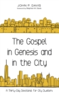 The Gospel in Genesis and in the City : A Thirty-Day Devotional for City Dwellers - eBook