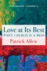 Love at Its Best When Church is a Mess : Meditations from 1 Corinthians 13 - eBook