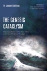 The Genesis Cataclysm : Proposing a Noahic Global Flood within an Old-Earth Scriptural Paradigm - eBook