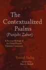 The Contextualized Psalms (Punjabi Zabur) : A Precious Heritage of the Global Punjabi Christian Community - eBook