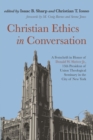 Christian Ethics in Conversation : A Festschrift in Honor of Donald W. Shriver Jr., 13th President of Union Theological Seminary in the City of New York - eBook