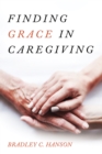 Finding Grace in Caregiving - eBook
