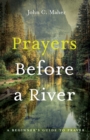 Prayers Before a River : A Beginner's Guide to Prayer - eBook