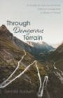 Through Dangerous Terrain : A Guide for Trauma-Sensitive Pastoral Leadership in Times of Threat - eBook