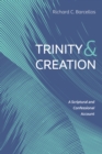 Trinity and Creation : A Scriptural and Confessional Account - eBook