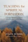 Teaching for Spiritual Formation : A Patristic Approach to Christian Education in a Convulsed Age - eBook