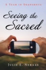 Seeing the Sacred : A Year in Snapshots - eBook
