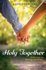 Holy Together : Reflections on Married Spirituality - eBook