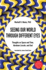 Seeing Our World through Different Eyes : Thoughts on Space and Time, Abraham Lincoln, and God - eBook