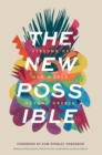 The New Possible : Visions of Our World beyond Crisis - eBook