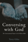Conversing with God : The Conversational Prayers in the Hebrew Bible - eBook