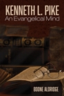 Kenneth L. Pike: An Evangelical Mind - eBook