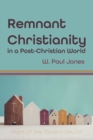 Remnant Christianity in a Post-Christian World : Plight of the Modern Church - eBook