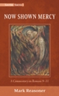 Now Shown Mercy : A Commentary on Romans 9-11 - eBook