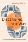 Discerning the Way : Lessons from Parkinson's Disease - eBook