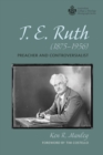 T. E. Ruth (1875-1956) : Preacher and Controversialist - eBook