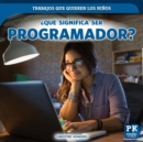 Que significa ser programador? (What's It Really Like to Be a Coder?) - eBook