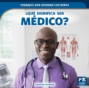 Que significa ser medico? (What's It Really Like to Be a Doctor) - eBook