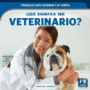 Que significa ser veterinario? (What's It Really Like to Be a Veterinarian?) - eBook