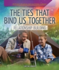 The Ties that Bind Us Together: Relationship Building - eBook
