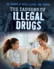 The Dangers of Illegal Drugs - eBook