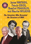 James Watson, Francis Crick, Rosalind Franklin, and Maurice Wilkins : The Scientists Who Revealed the Structure of DNA - eBook