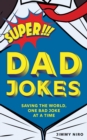 Super Dad Jokes : Saving the World, One Bad Joke at a Time - Book