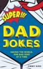 Super Dad Jokes : Saving the World, One Bad Joke at a Time - eBook